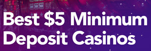 Usa Online Casino 5 Dollar Minimum Deposit